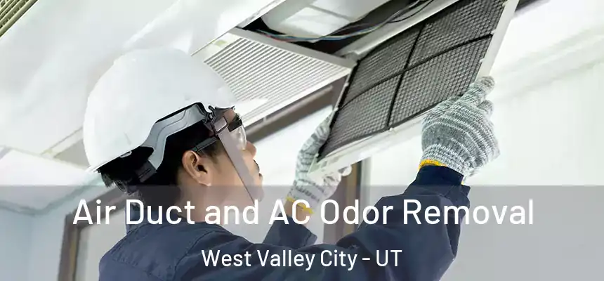 Air Duct and AC Odor Removal West Valley City - UT