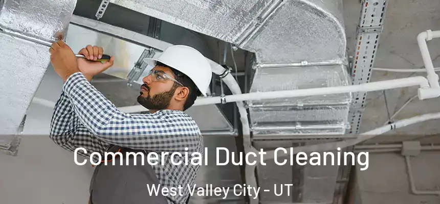 Commercial Duct Cleaning West Valley City - UT