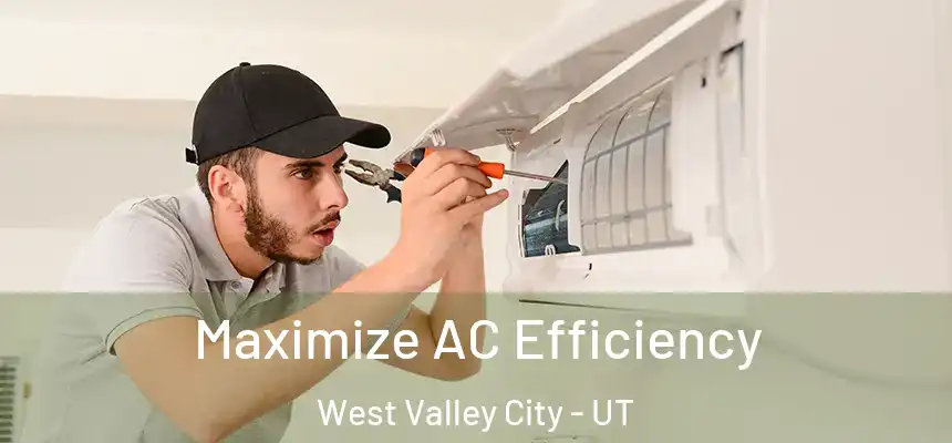 Maximize AC Efficiency West Valley City - UT