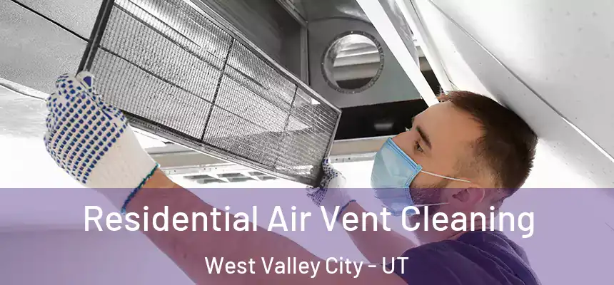  Residential Air Vent Cleaning West Valley City - UT
