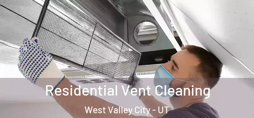  Residential Vent Cleaning West Valley City - UT